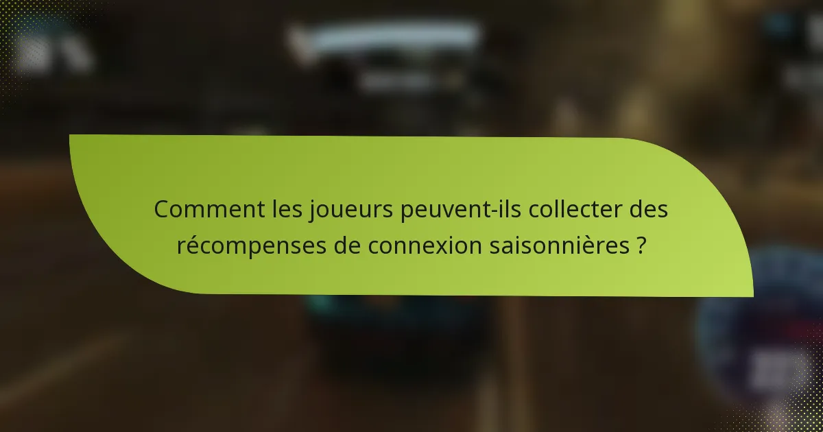 Comment les joueurs peuvent-ils collecter des récompenses de connexion saisonnières ?