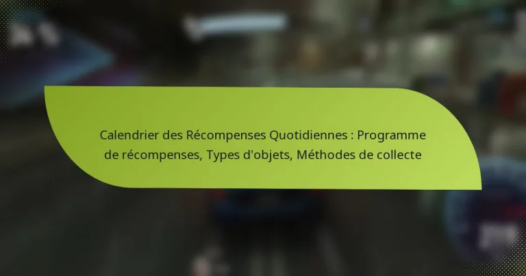 Calendrier des Récompenses Quotidiennes : Programme de récompenses, Types d’objets, Méthodes de collecte