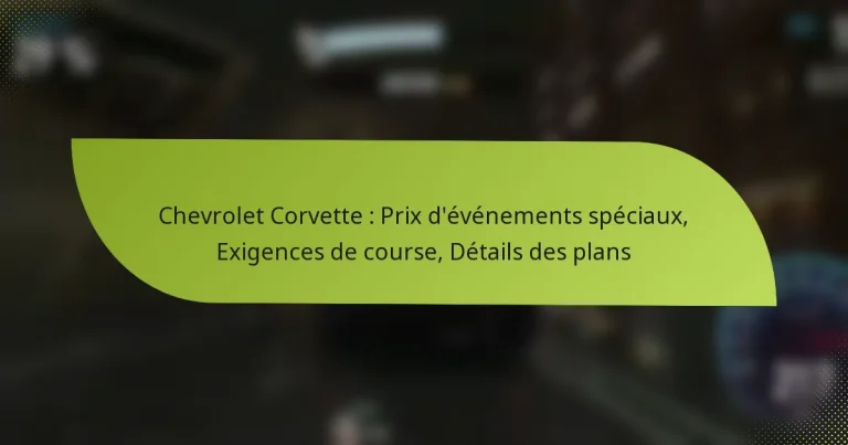 Chevrolet Corvette : Prix d’événements spéciaux, Exigences de course, Détails des plans