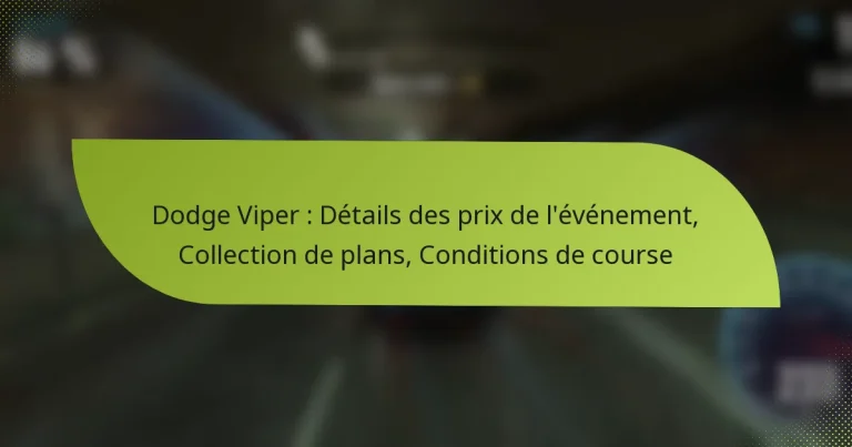 Dodge Viper : Détails des prix de l’événement, Collection de plans, Conditions de course