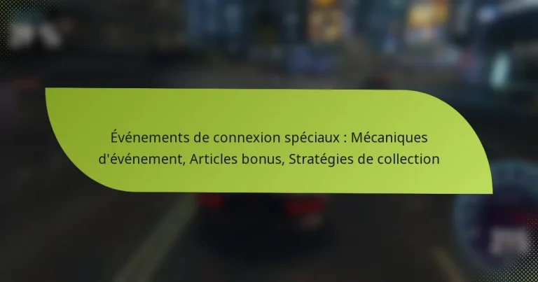 Événements de connexion spéciaux : Mécaniques d’événement, Articles bonus, Stratégies de collection