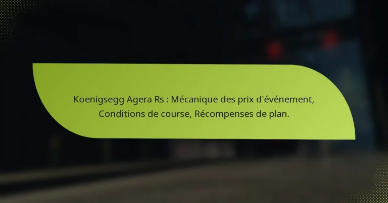 Koenigsegg Agera Rs : Mécanique des prix d’événement, Conditions de course, Récompenses de plan.