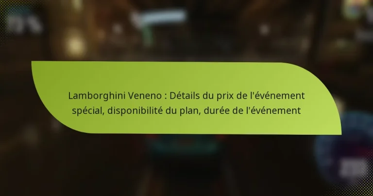 Lamborghini Veneno : Détails du prix de l’événement spécial, disponibilité du plan, durée de l’événement