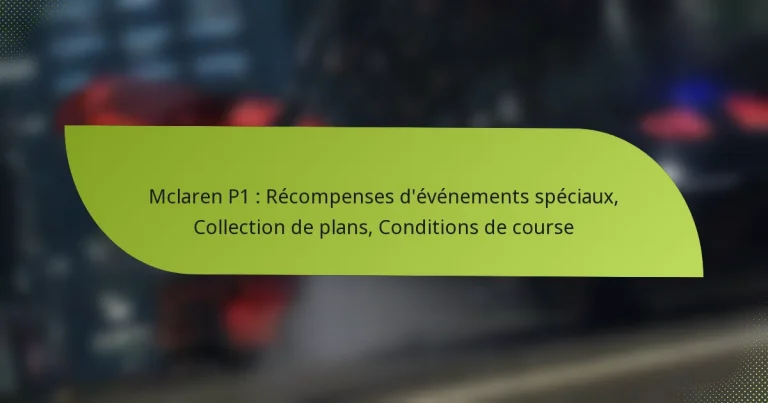 Mclaren P1 : Récompenses d’événements spéciaux, Collection de plans, Conditions de course