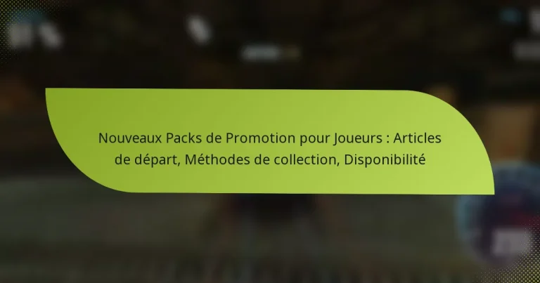Nouveaux Packs de Promotion pour Joueurs : Articles de départ, Méthodes de collection, Disponibilité