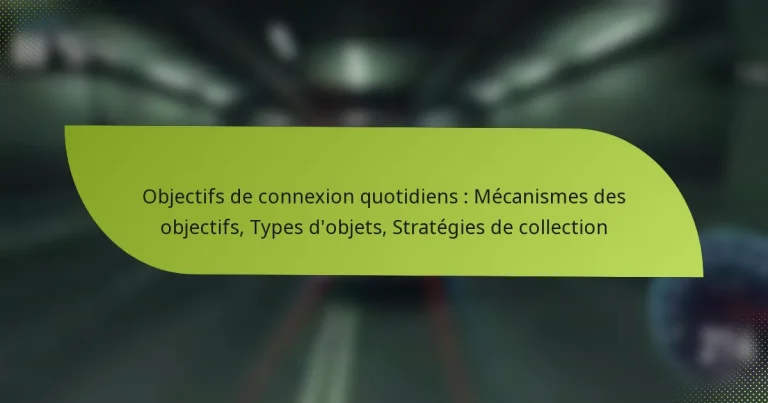 Objectifs de connexion quotidiens : Mécanismes des objectifs, Types d’objets, Stratégies de collection