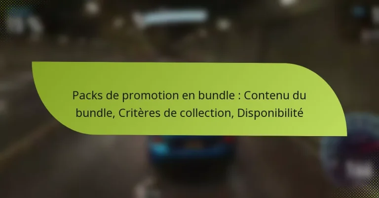 Packs de promotion en bundle : Contenu du bundle, Critères de collection, Disponibilité