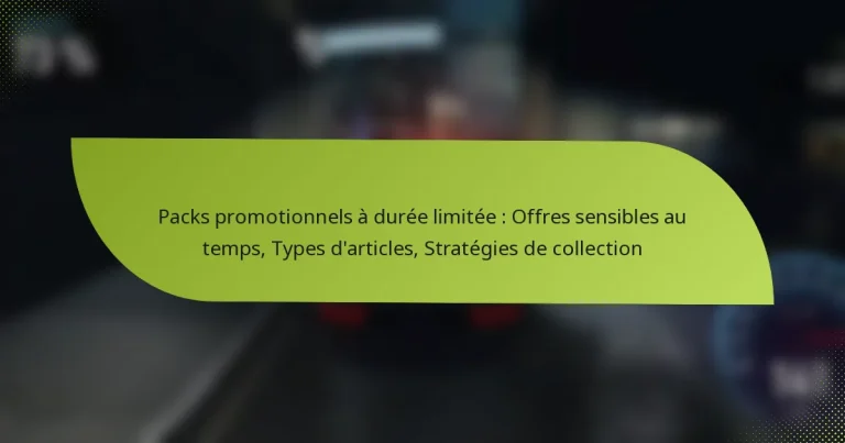 Packs promotionnels à durée limitée : Offres sensibles au temps, Types d’articles, Stratégies de collection