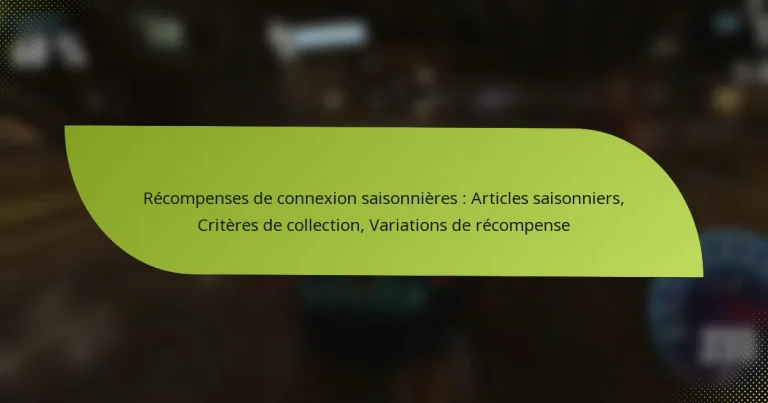 Récompenses de connexion saisonnières : Articles saisonniers, Critères de collection, Variations de récompense