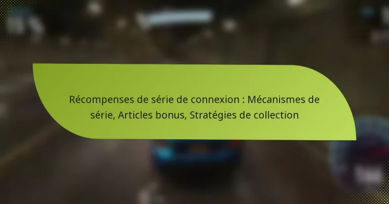 Récompenses de série de connexion : Mécanismes de série, Articles bonus, Stratégies de collection
