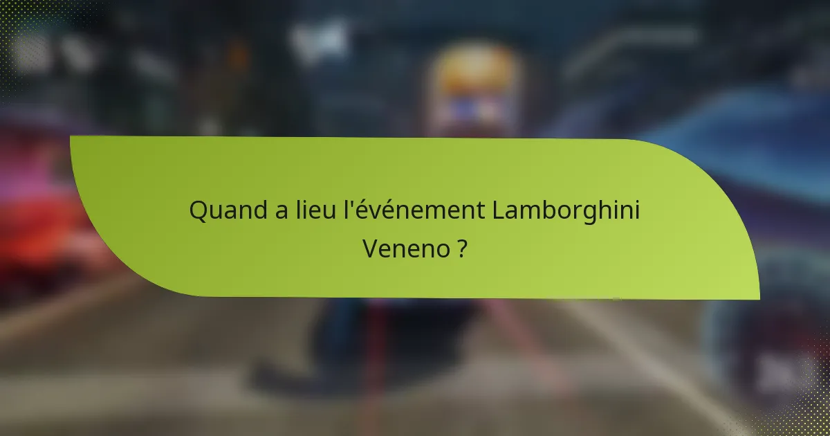 Quand a lieu l'événement Lamborghini Veneno ?