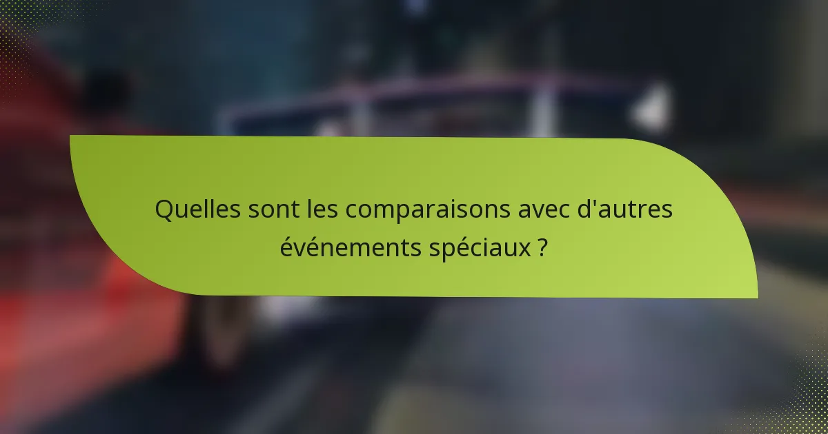 Quelles sont les comparaisons avec d'autres événements spéciaux ?