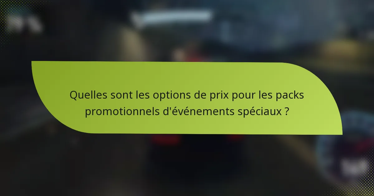 Quelles sont les options de prix pour les packs promotionnels d'événements spéciaux ?