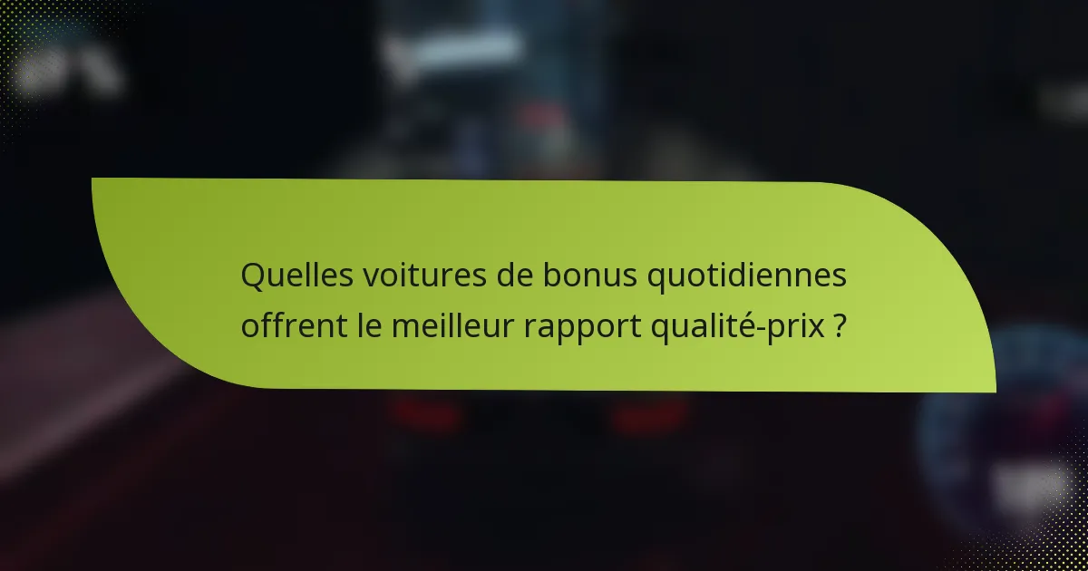 Quelles voitures de bonus quotidiennes offrent le meilleur rapport qualité-prix ?
