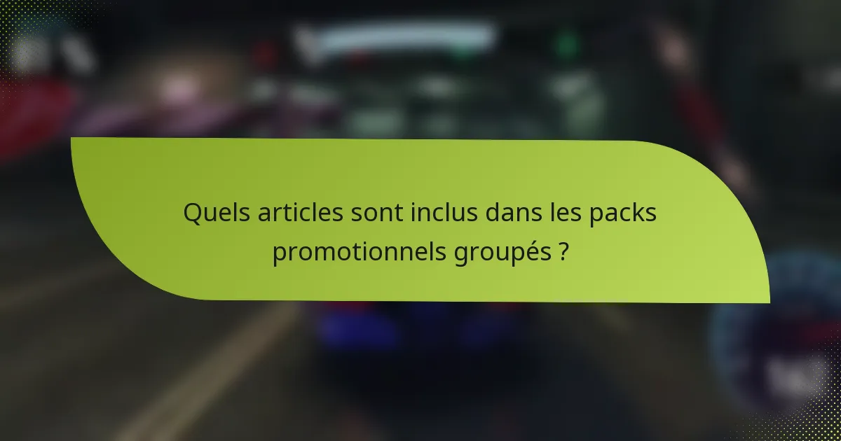 Quels articles sont inclus dans les packs promotionnels groupés ?