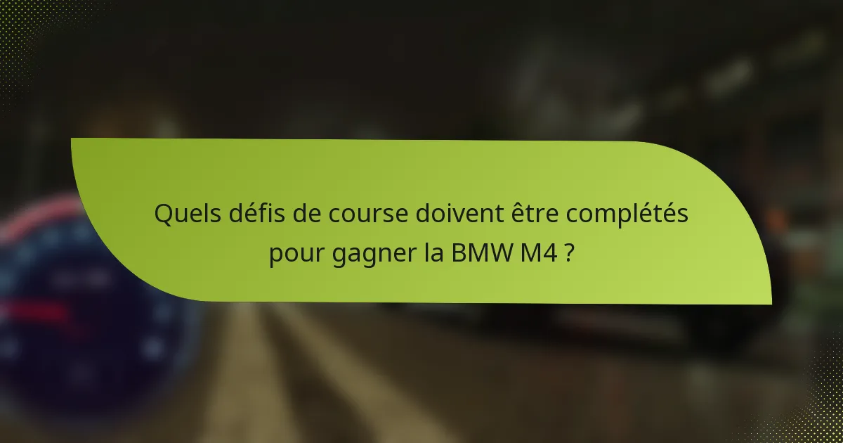 Quels défis de course doivent être complétés pour gagner la BMW M4 ?
