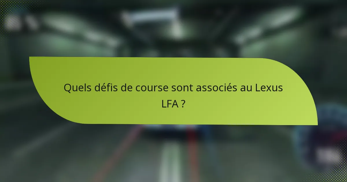 Quels défis de course sont associés au Lexus LFA ?